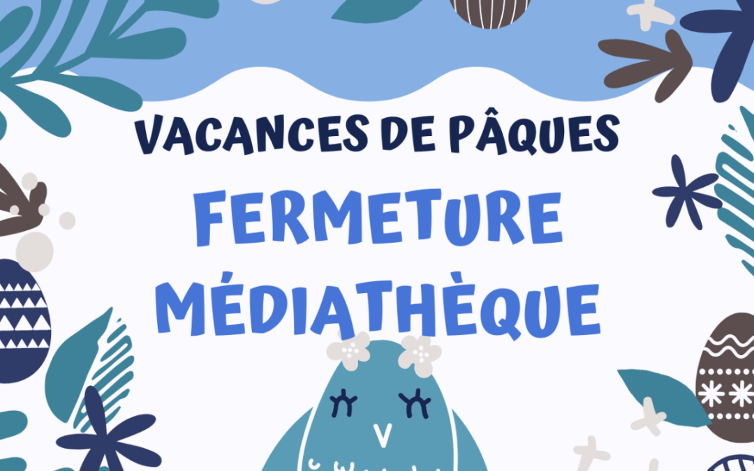 Vacances : fermeture de la médiathèque