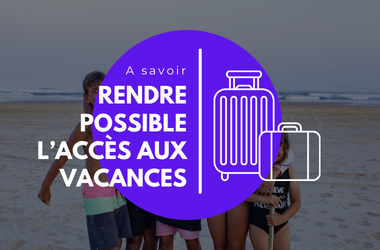 Mardi de l’Udaf « Rendre possible l’accès aux vacances »