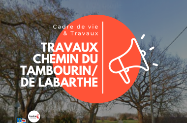 Travaux Chemin du TAMBOURIN et Chemin de LABARTHE