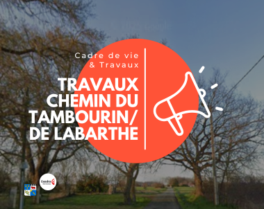 Travaux Chemin du TAMBOURIN et Chemin de LABARTHE