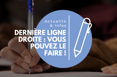 Dernière ligne droite : vous pouvez le faire !