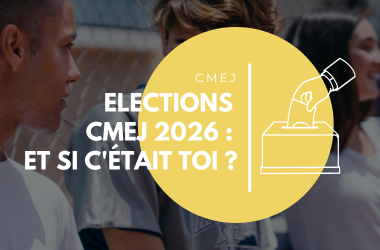 Elections CMEJ 2026 : et si c&rsquo;était toi ?