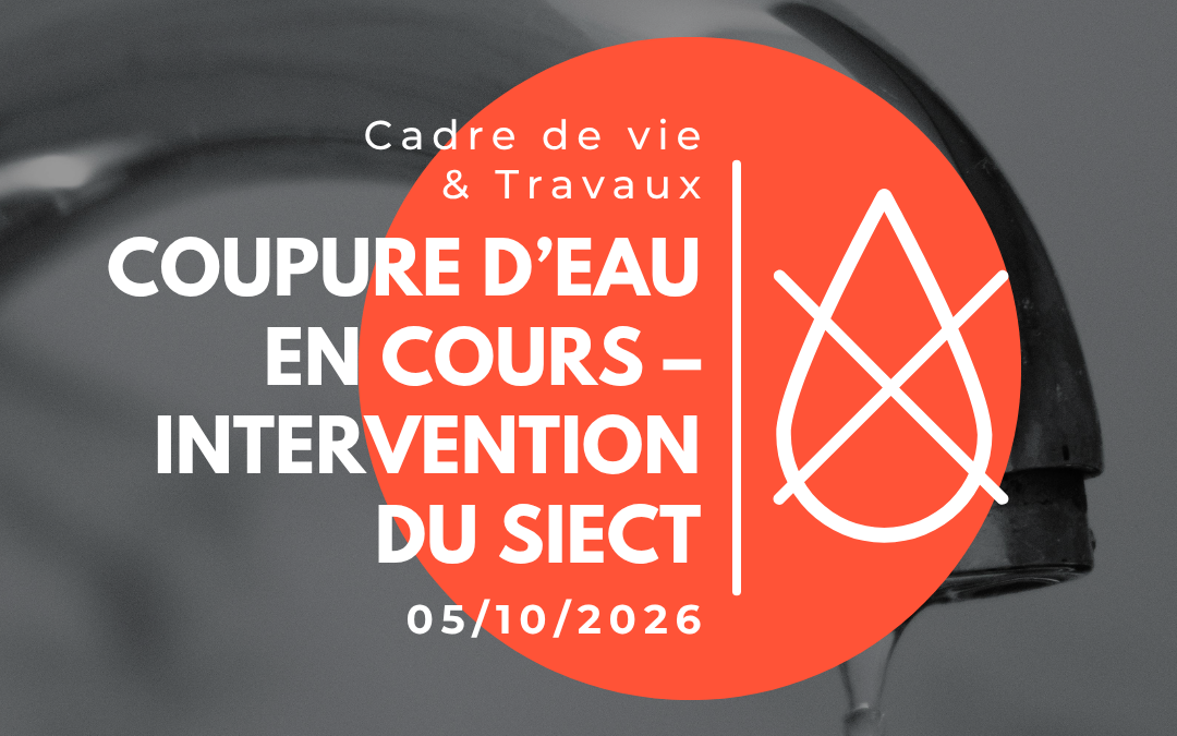 Coupure d’eau en cours – intervention du SIECT